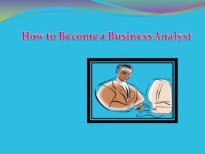 How to Become a Business Analyst
