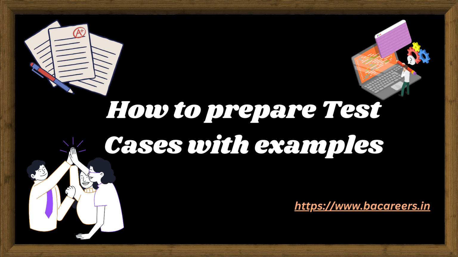 How to prepare Test Cases with examples » BACareers, The Business ...