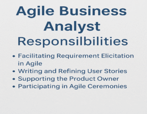 Agile Business Analyst responsibilities