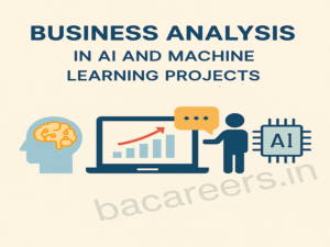 Business Analysis in AI and Machine Learning Projects​
