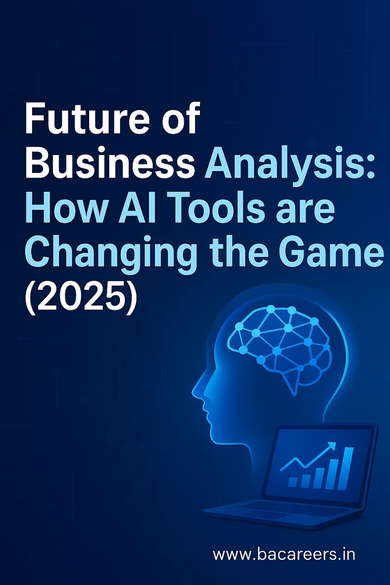 Future of Business Analysis: How AI Tools are Changing the Game (2025)