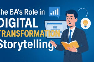 Business Analyst role in digital transformation storytelling