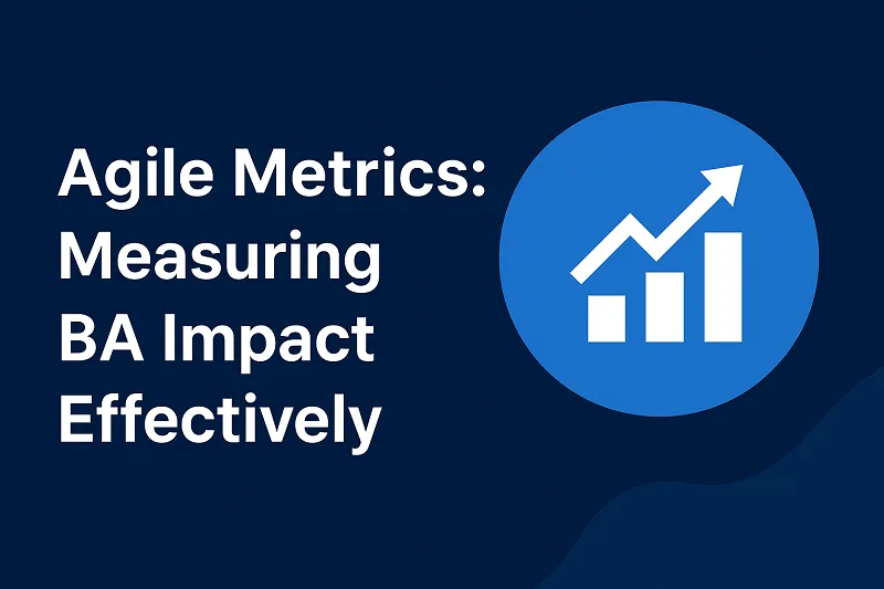 Agile Metrics: Measuring BA Impact Effectively