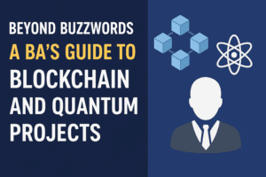 Blockchain and quantum computing for Business Analysts