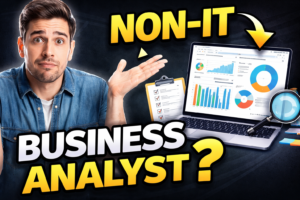 Non IT person becoming Business Analyst career transition guide